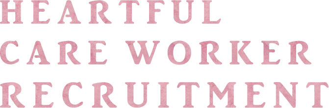 HEARTFUL CARE WORKER RECRUITMENT